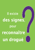 Il existe des signes pour reconnaître un drogué ? AffQuestSignes.png