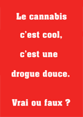 Le cannabis c'est cool, c'est une drogue douce affcannabis.png